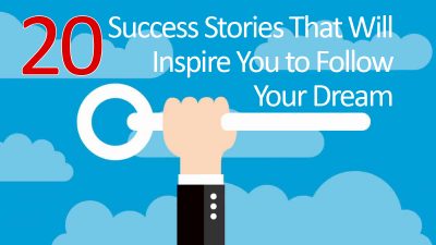 20 Success Stories That Will Inspire You to Follow Your Dream